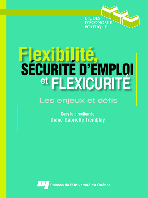 Title details for Flexibilité, sécurité d'emploi et flexicurité by Diane-Gabrielle Tremblay - Available